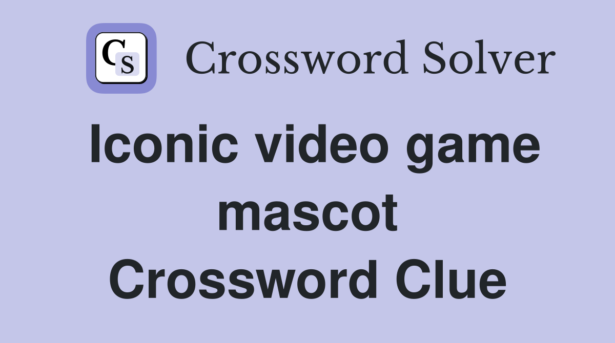 Iconic video game mascot Crossword Clue