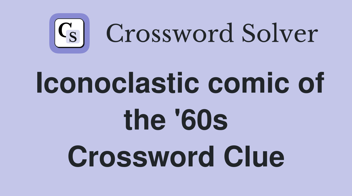Iconoclastic comic of the '60s Crossword Clue
