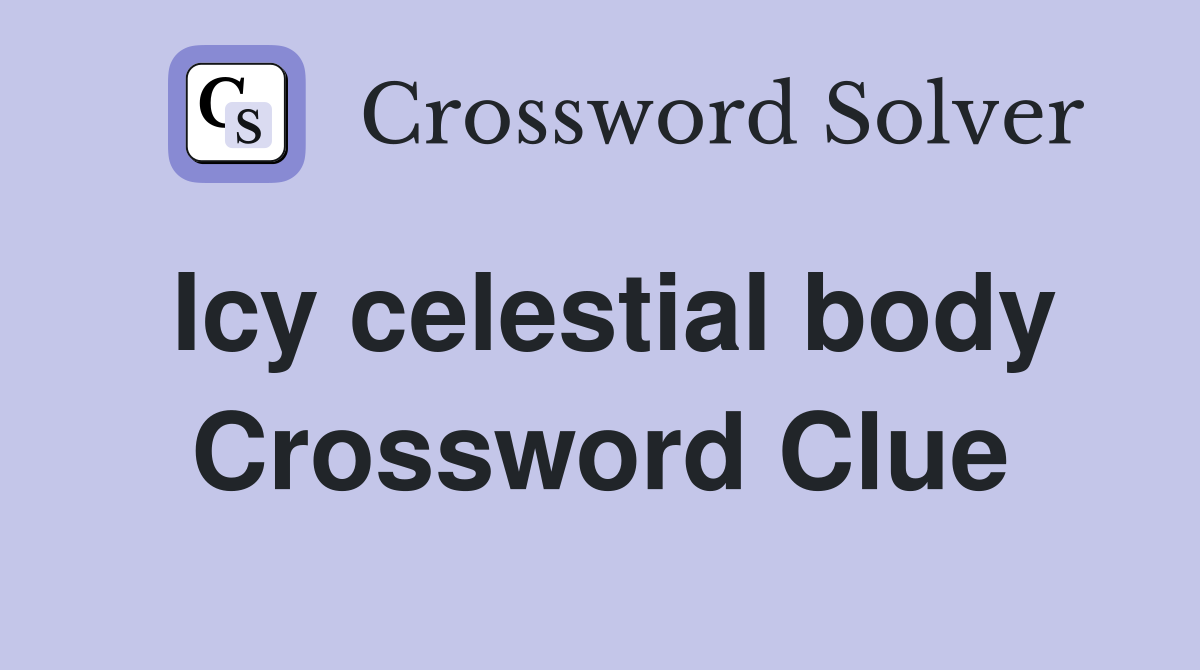 Icy celestial body Crossword Clue