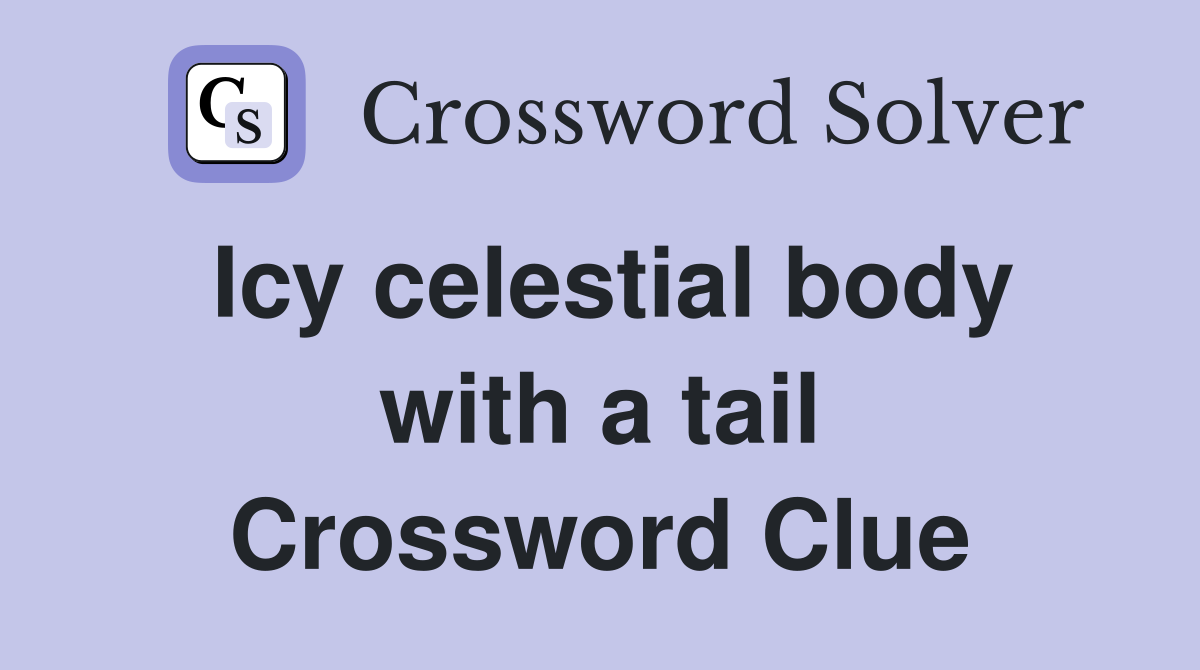 Icy celestial body with a tail Crossword Clue