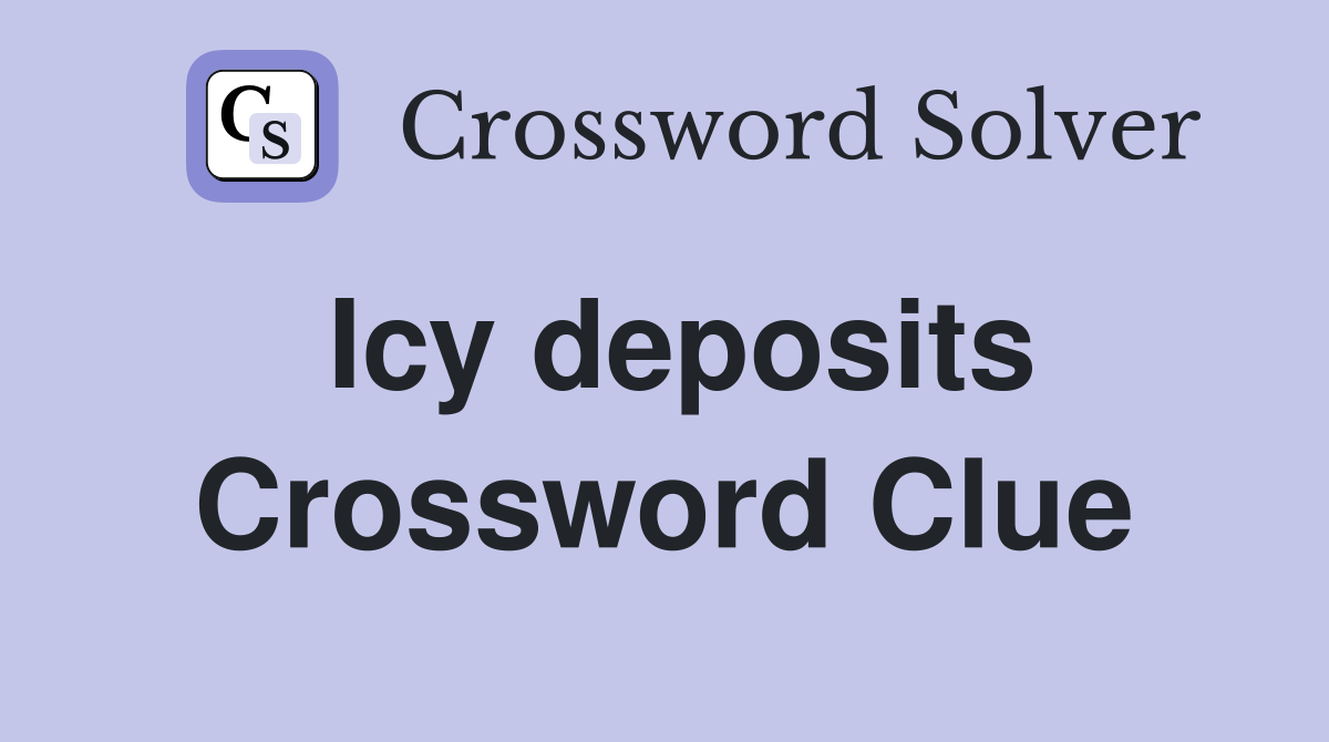 Icy deposits Crossword Clue