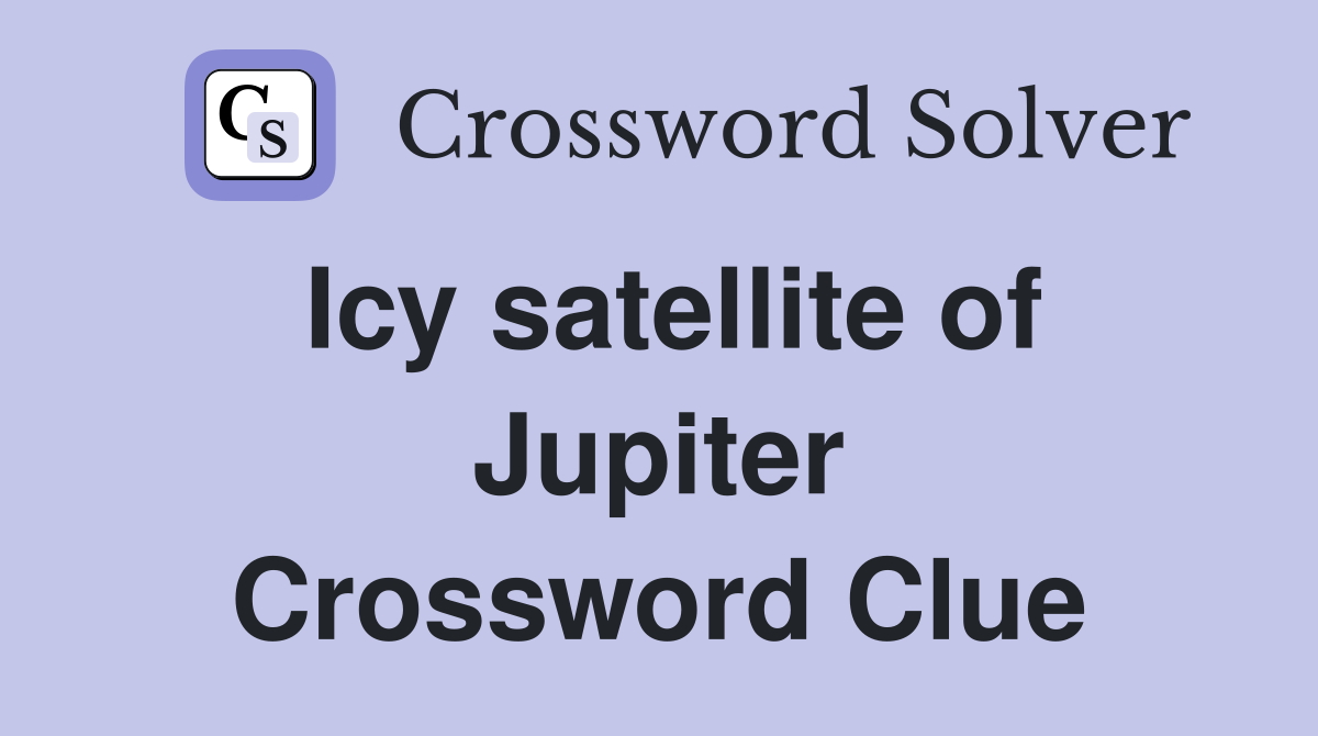 Icy satellite of Jupiter Crossword Clue