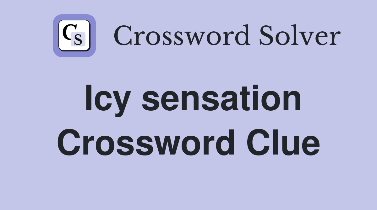 Icy sensation Crossword Clue
