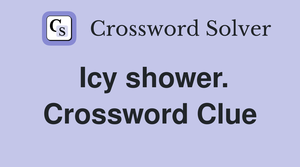 Icy shower. Crossword Clue