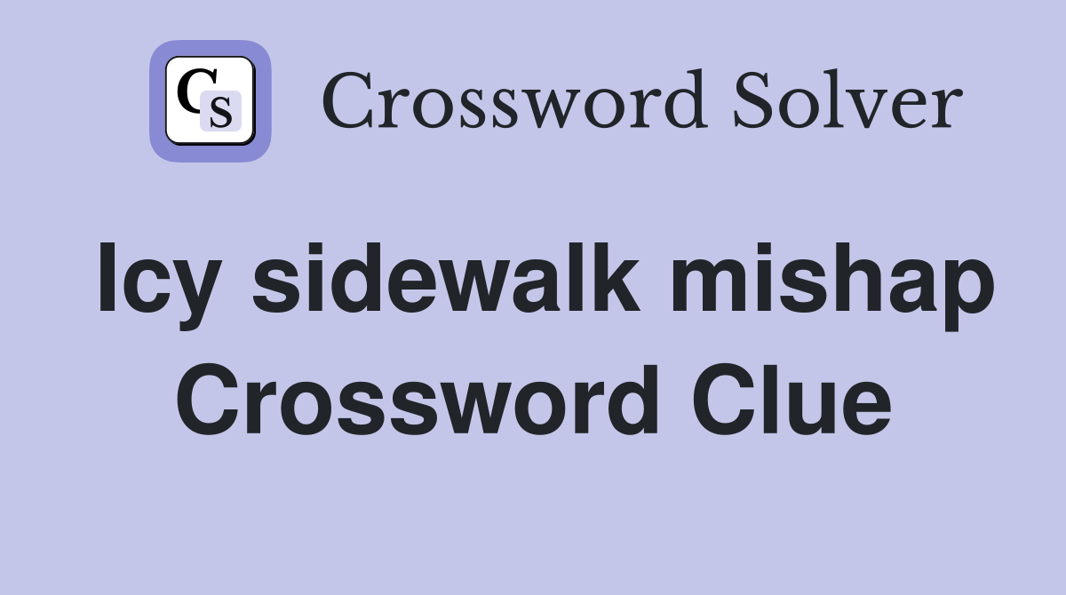 Icy sidewalk mishap Crossword Clue