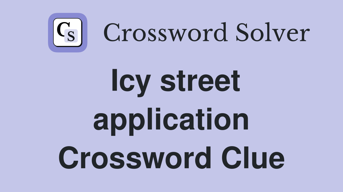 Icy street application Crossword Clue