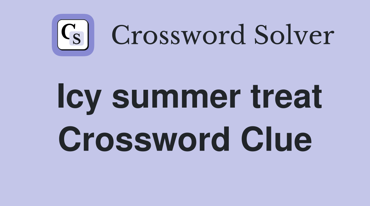 Icy summer treat Crossword Clue