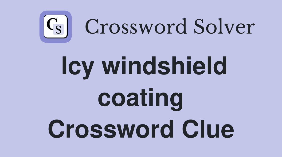 Icy windshield coating Crossword Clue