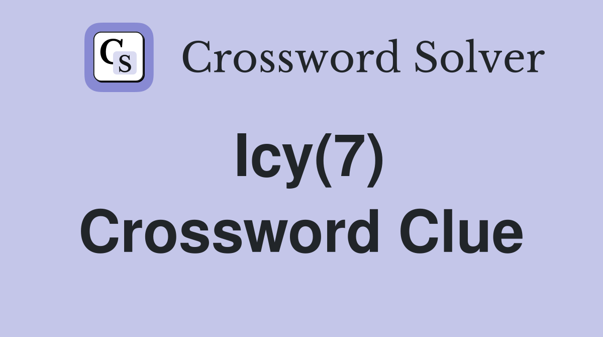 Icy(7) Crossword Clue