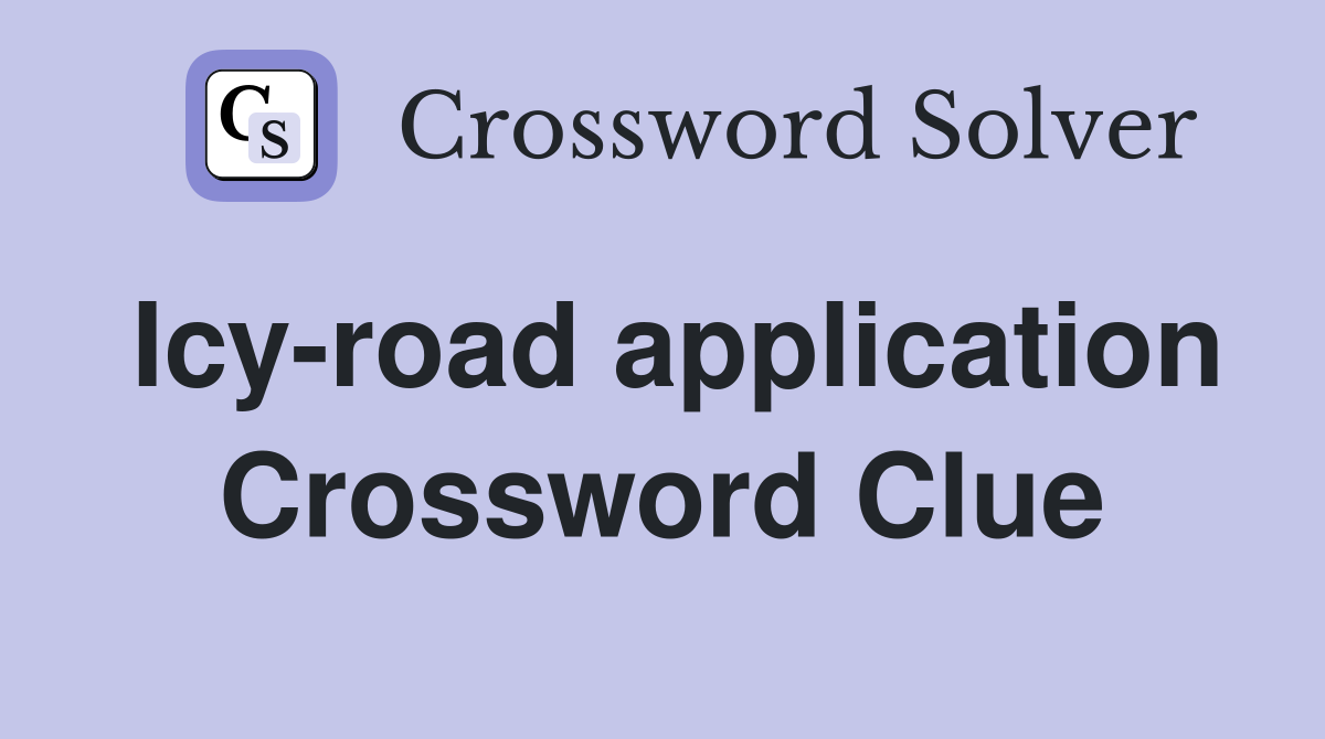 Icy-road application Crossword Clue
