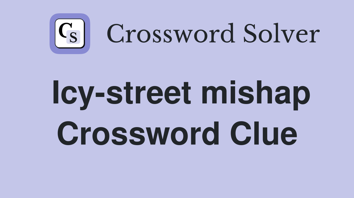 Icy-street mishap Crossword Clue