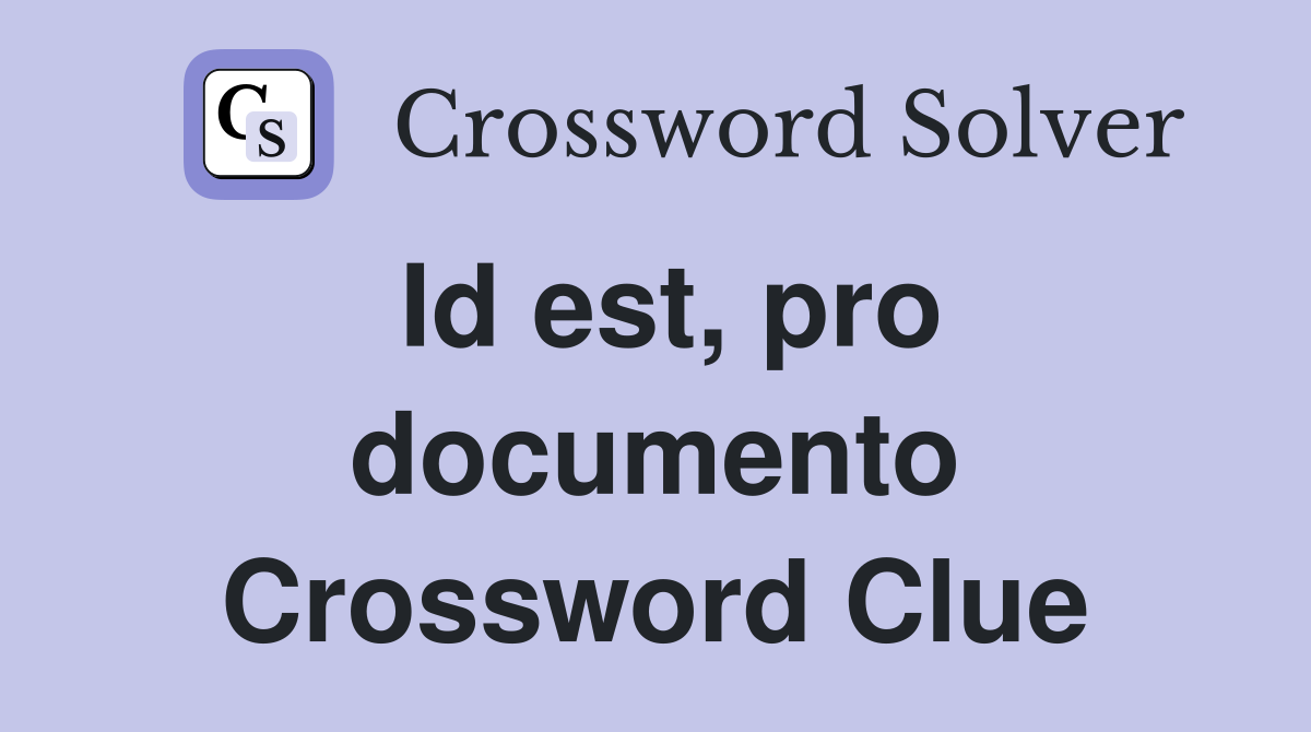 Id est, pro documento Crossword Clue