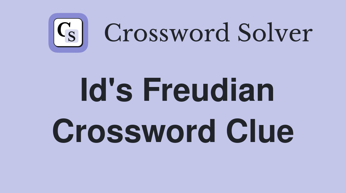 Id's Freudian Crossword Clue