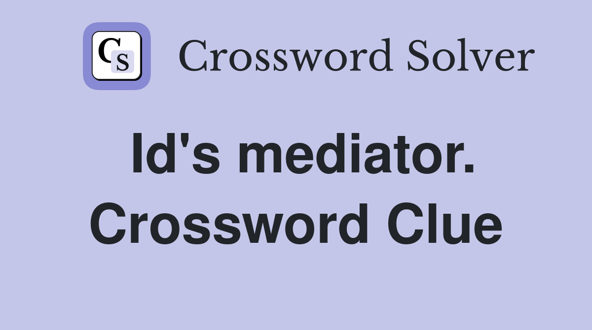 Id's mediator. Crossword Clue