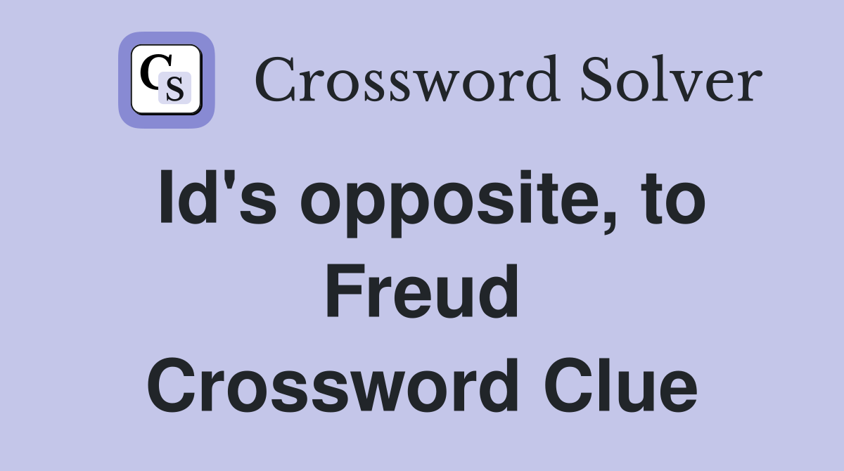 Id's opposite, to Freud Crossword Clue