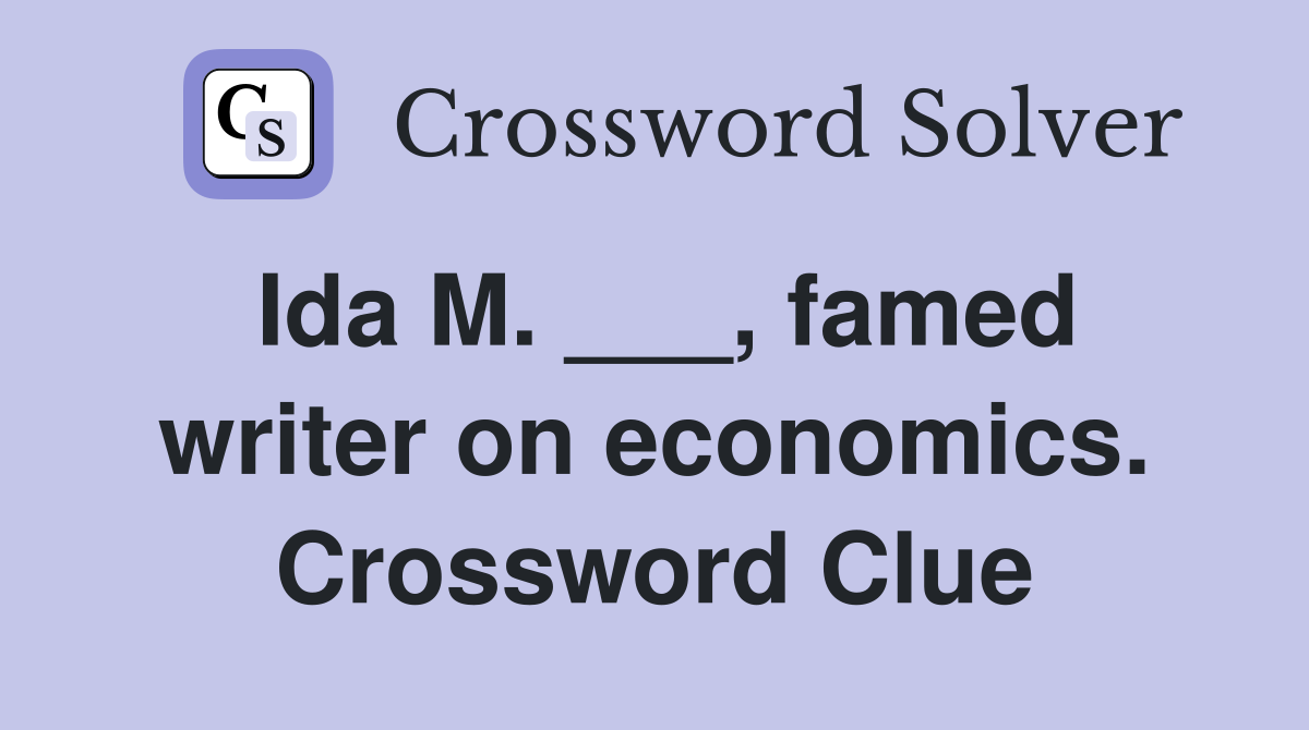 Ida M. ___, famed writer on economics. Crossword Clue