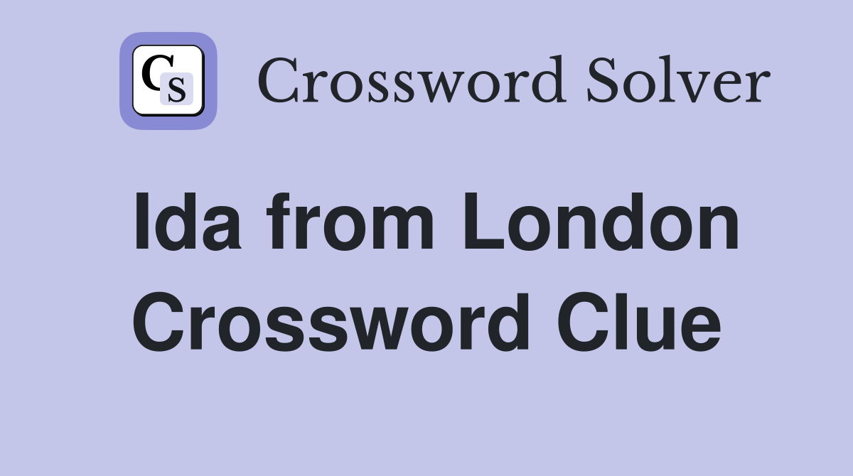 Ida from London Crossword Clue
