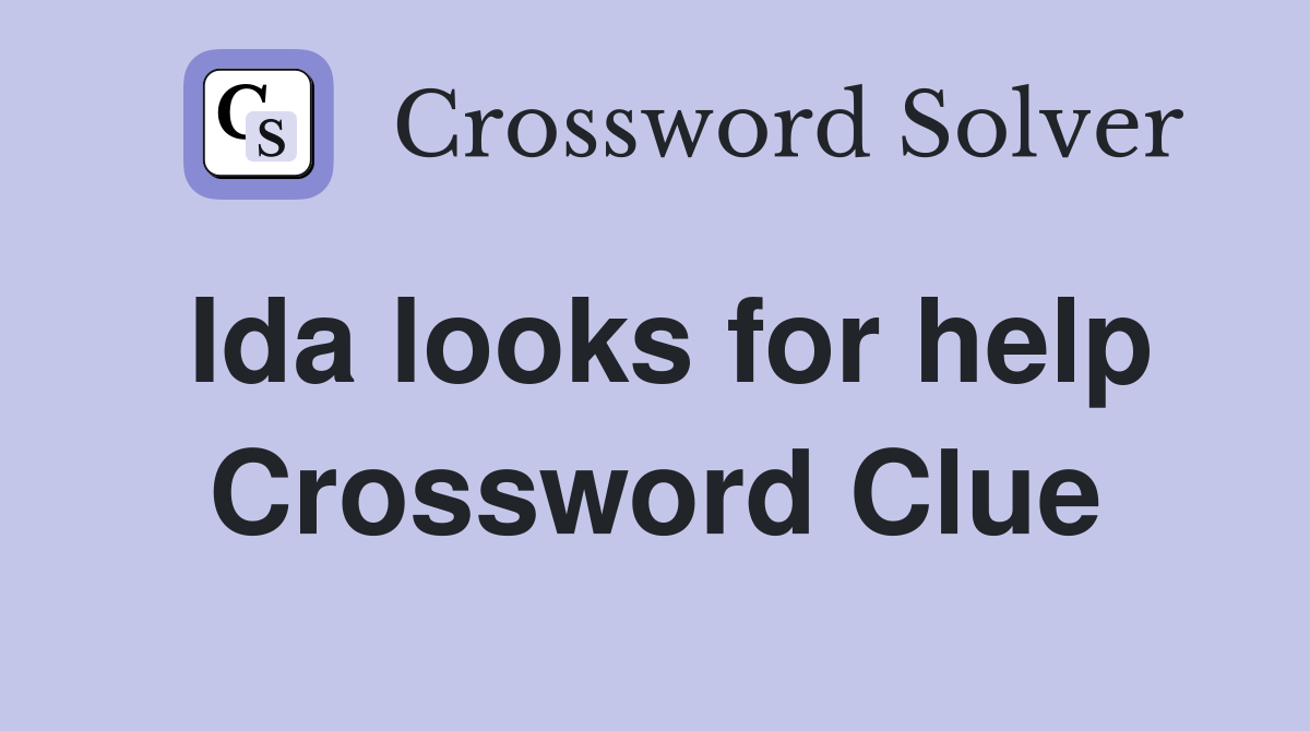 Ida looks for help Crossword Clue