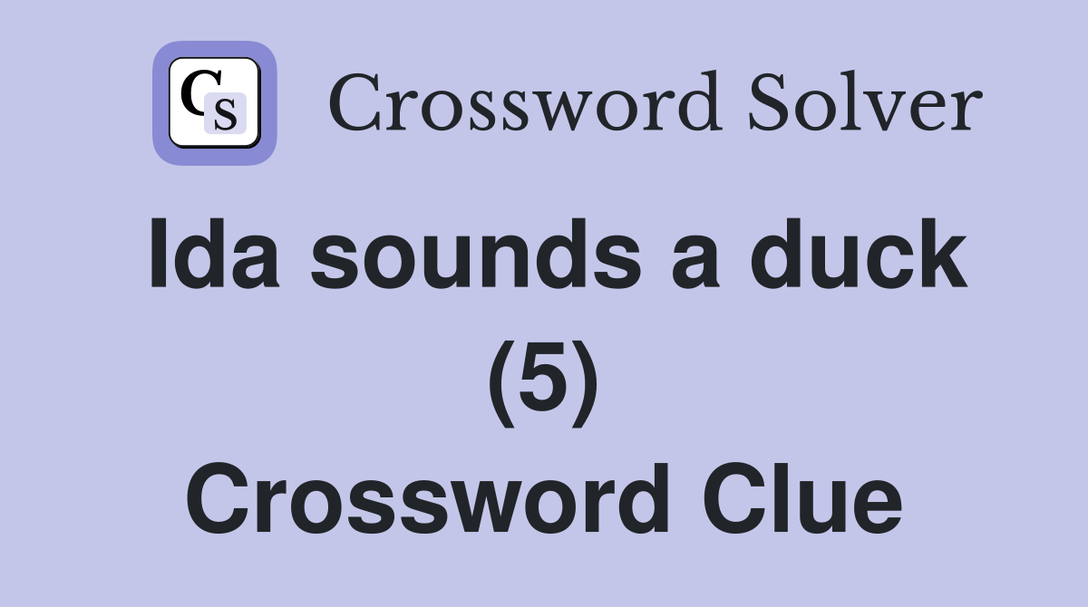 Ida sounds a duck (5) Crossword Clue