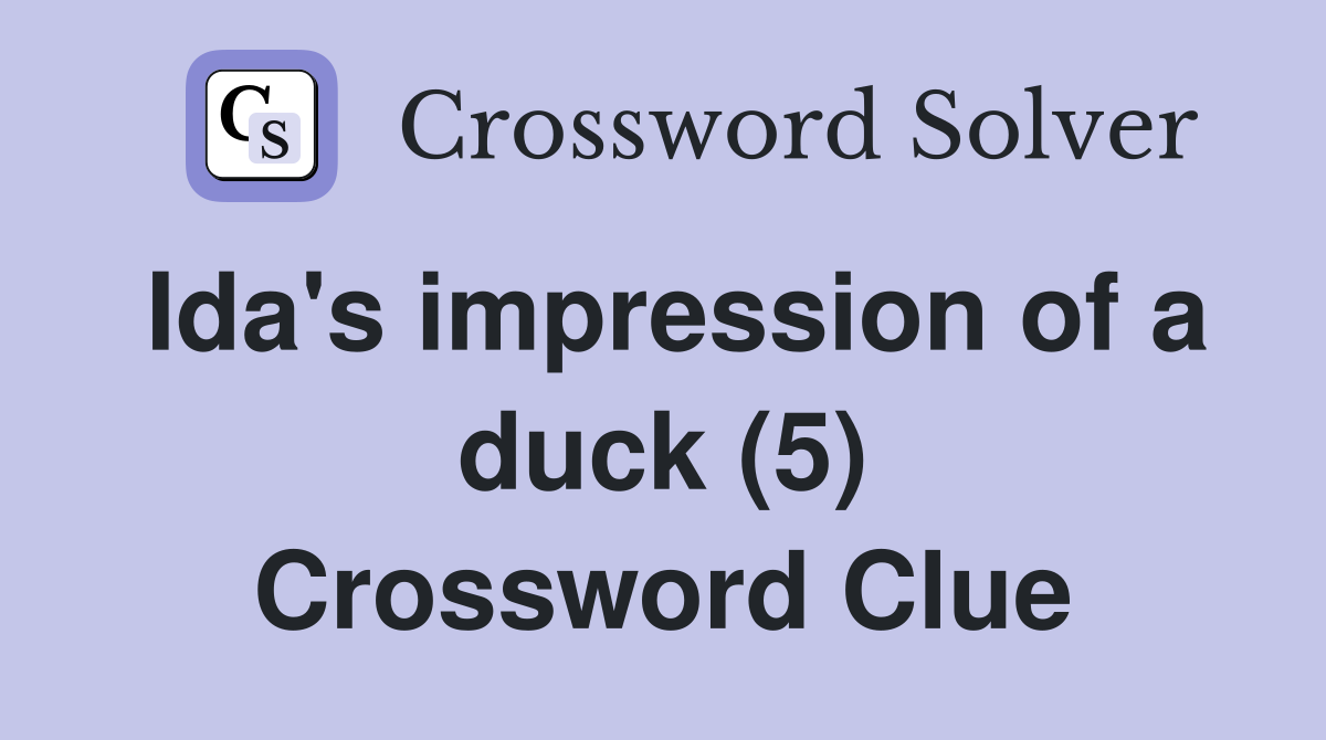 Ida's impression of a duck (5) Crossword Clue