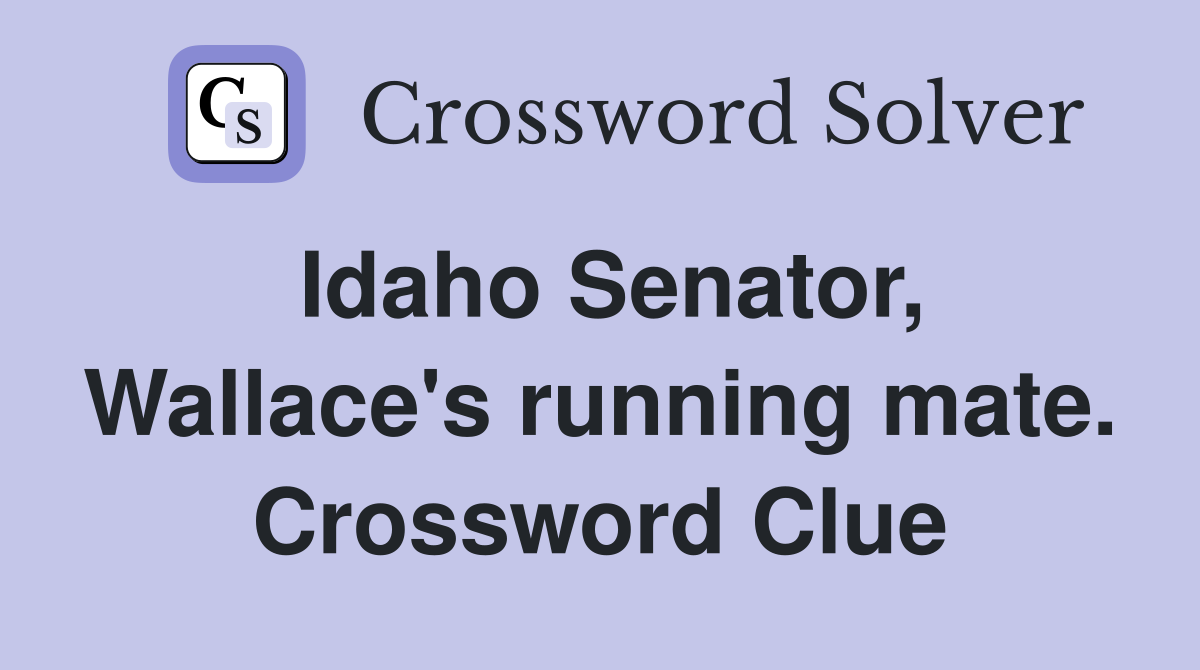 Idaho Senator, Wallace's running mate. Crossword Clue