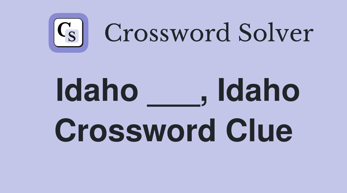 Idaho ___, Idaho Crossword Clue