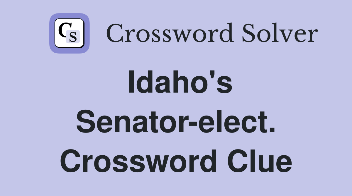 Idaho's Senator-elect. Crossword Clue