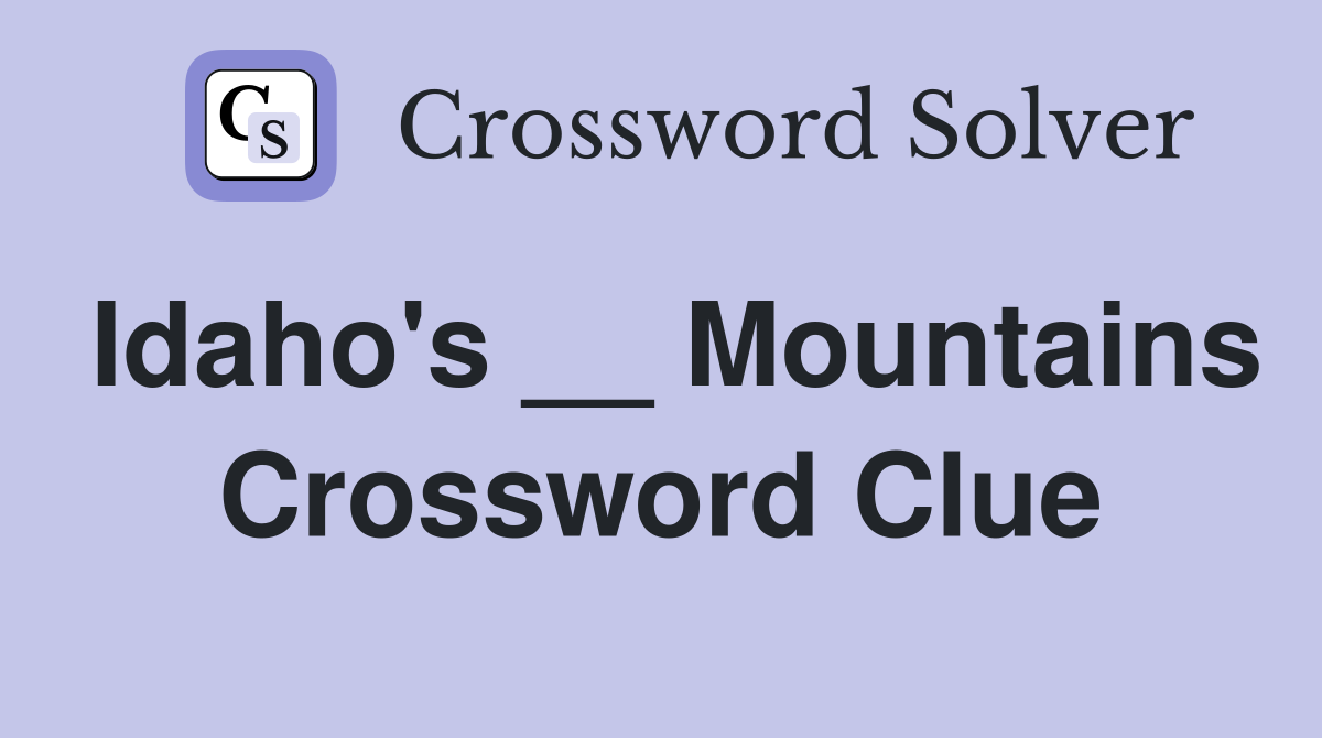 Idaho's __ Mountains Crossword Clue