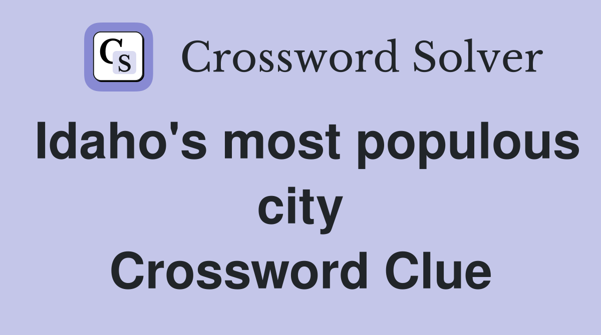 Idaho's most populous city Crossword Clue