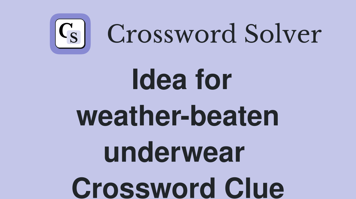 Idea for weather-beaten underwear  Crossword Clue