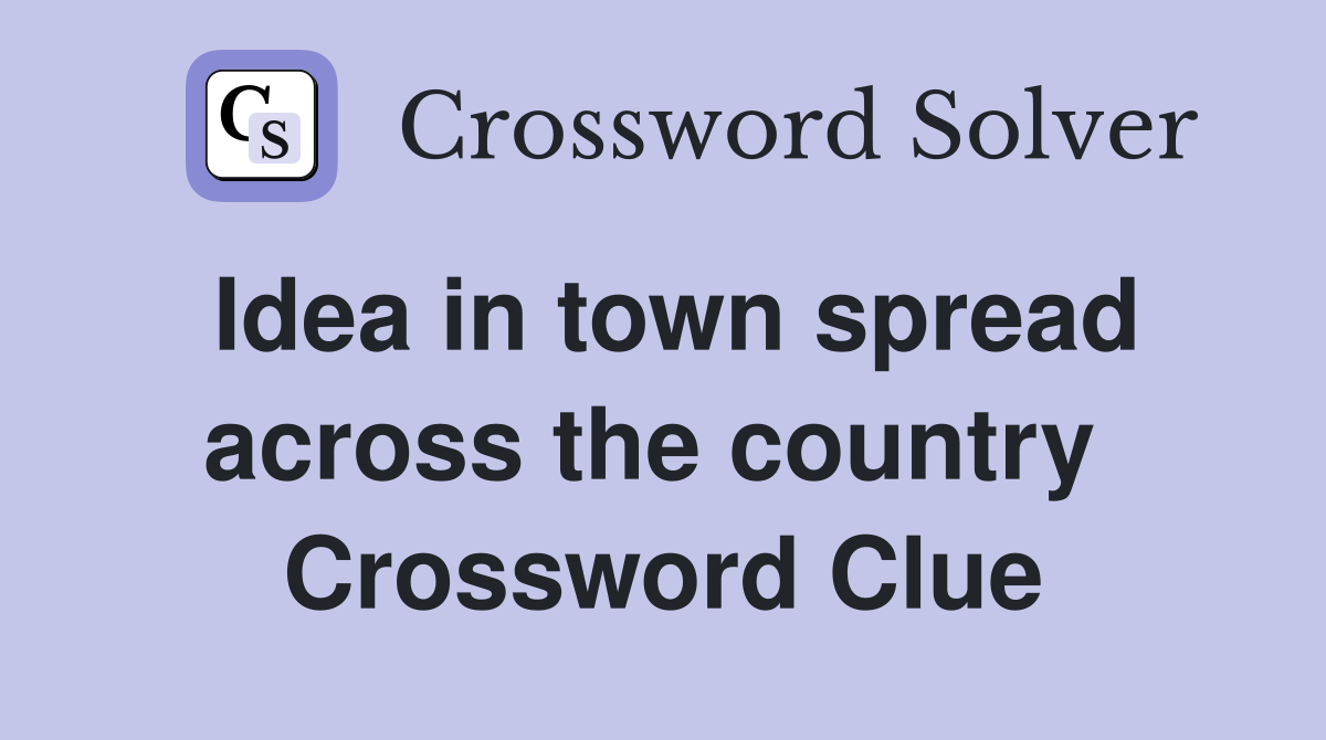 Idea in town spread across the country  Crossword Clue