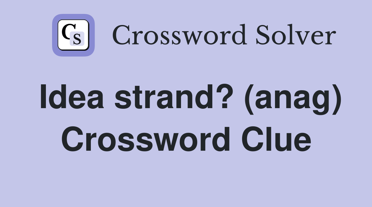 Idea strand? (anag) Crossword Clue