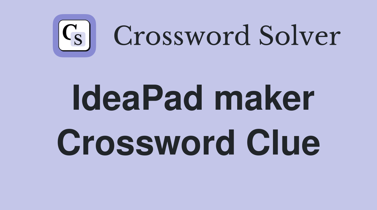 IdeaPad maker Crossword Clue
