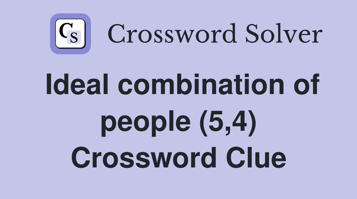 Ideal combination of people (5,4) Crossword Clue