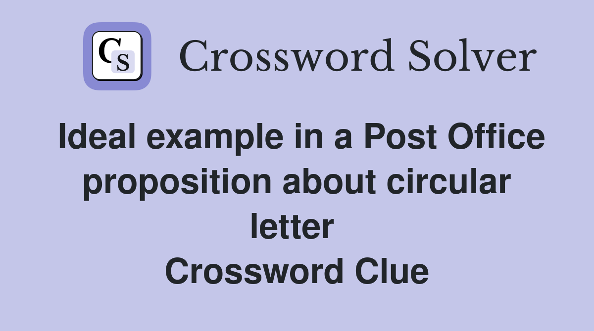 Ideal example in a Post Office proposition about circular letter  Crossword Clue