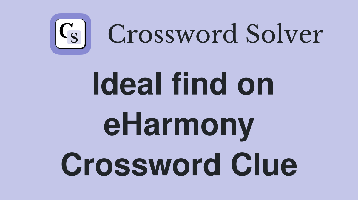 Ideal find on eHarmony Crossword Clue
