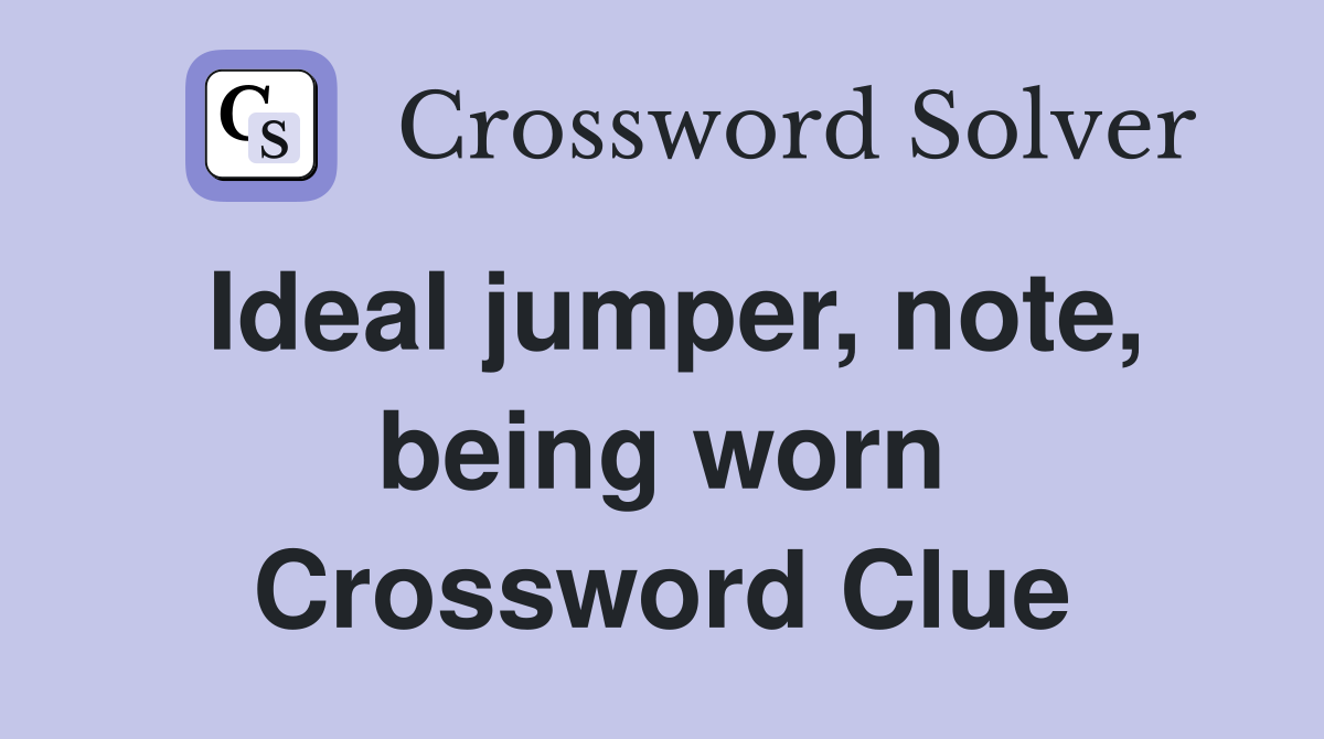 Ideal jumper, note, being worn Crossword Clue