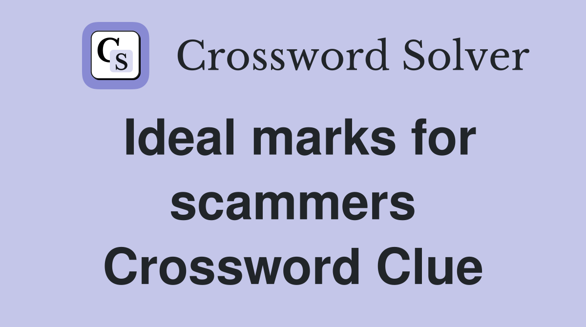 Ideal marks for scammers Crossword Clue