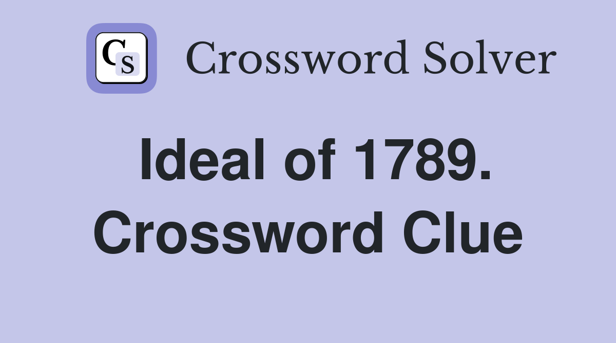 Ideal of 1789. Crossword Clue