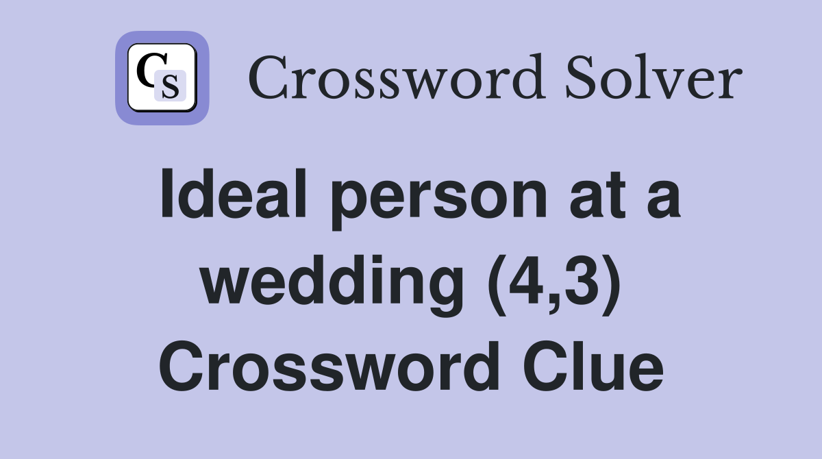 Ideal person at a wedding (4,3) Crossword Clue