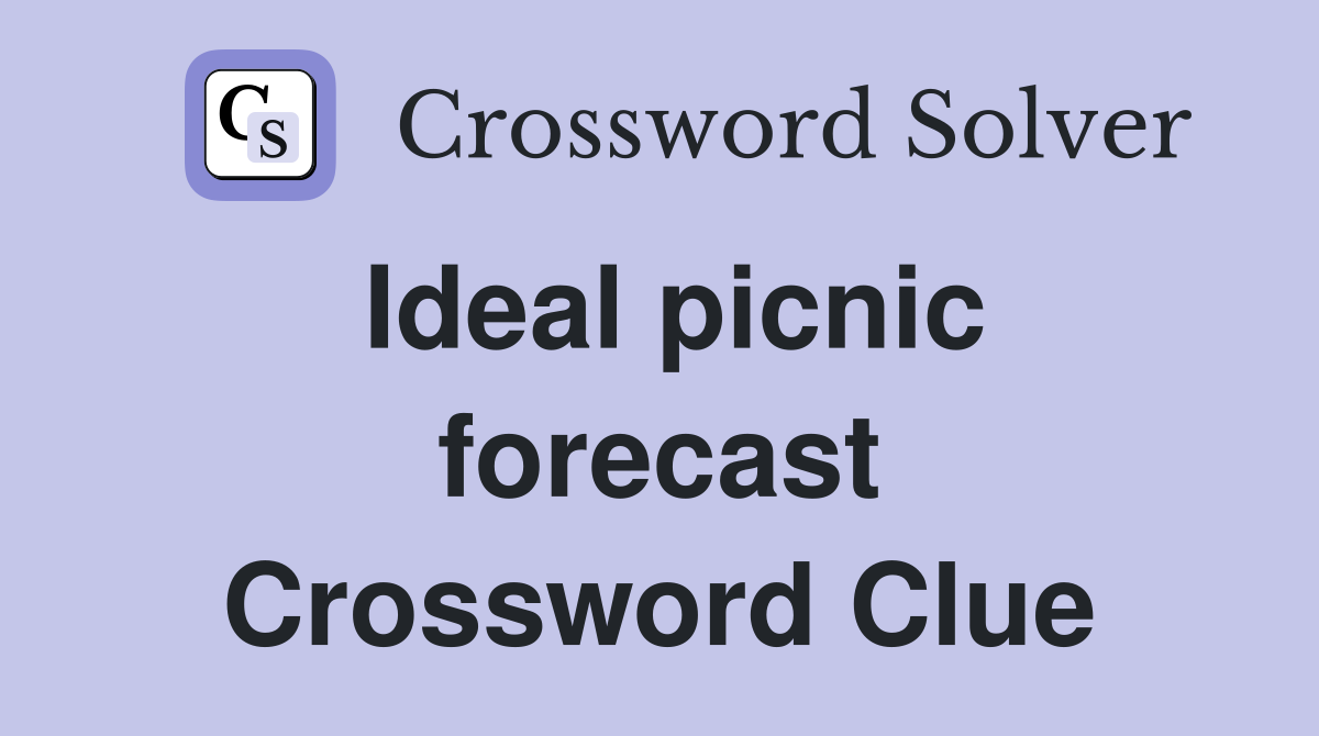 Ideal picnic forecast Crossword Clue