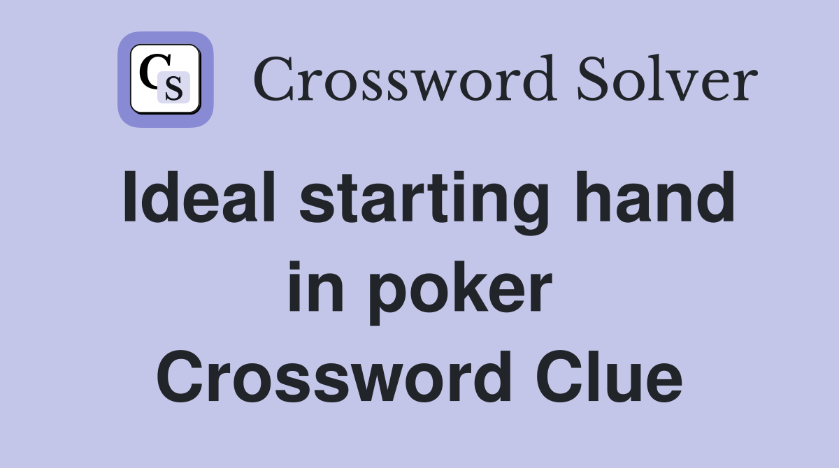 Ideal starting hand in poker Crossword Clue