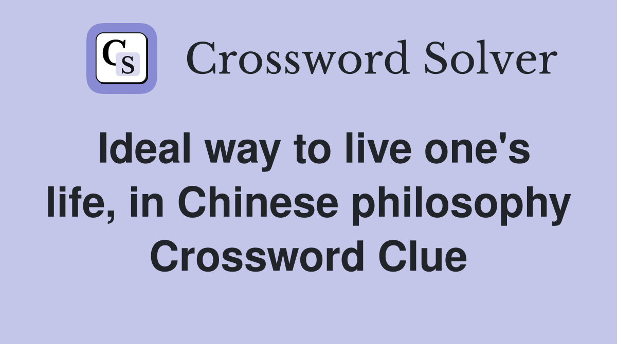 Ideal way to live one's life, in Chinese philosophy Crossword Clue