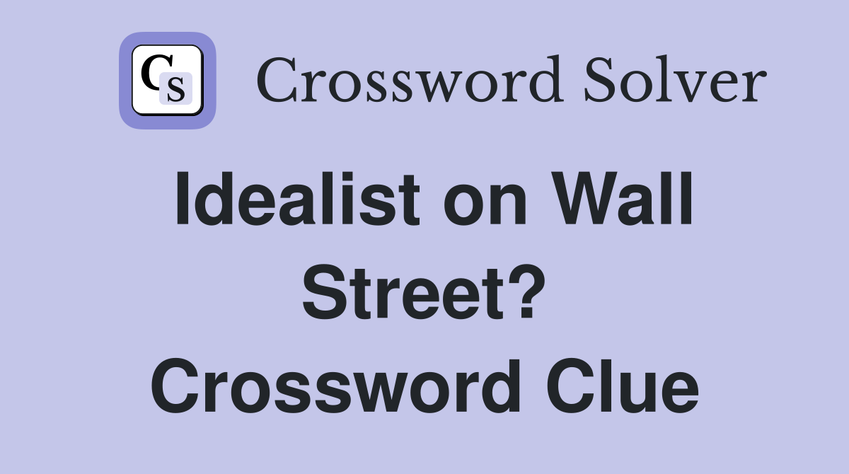 Idealist on Wall Street? Crossword Clue