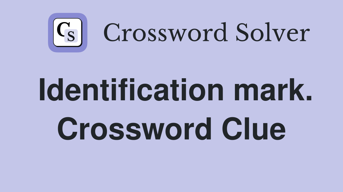 Identification mark. Crossword Clue