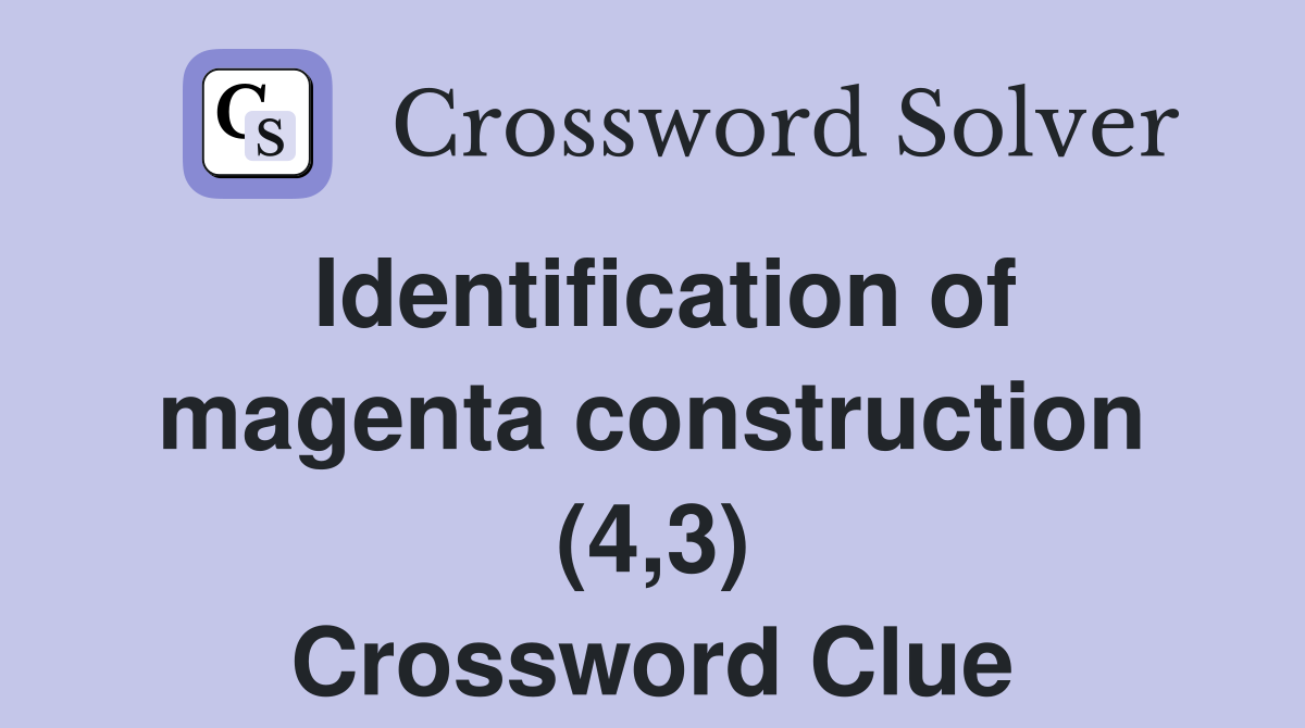 Identification of magenta construction (4,3) Crossword Clue