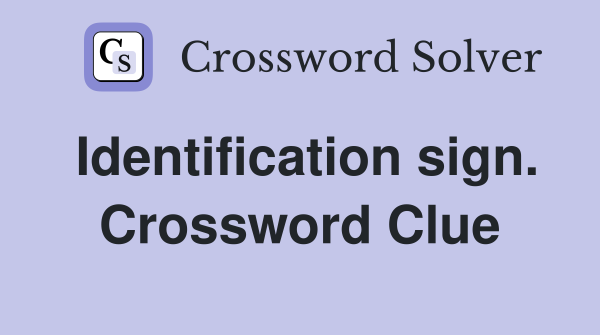 Identification sign. Crossword Clue