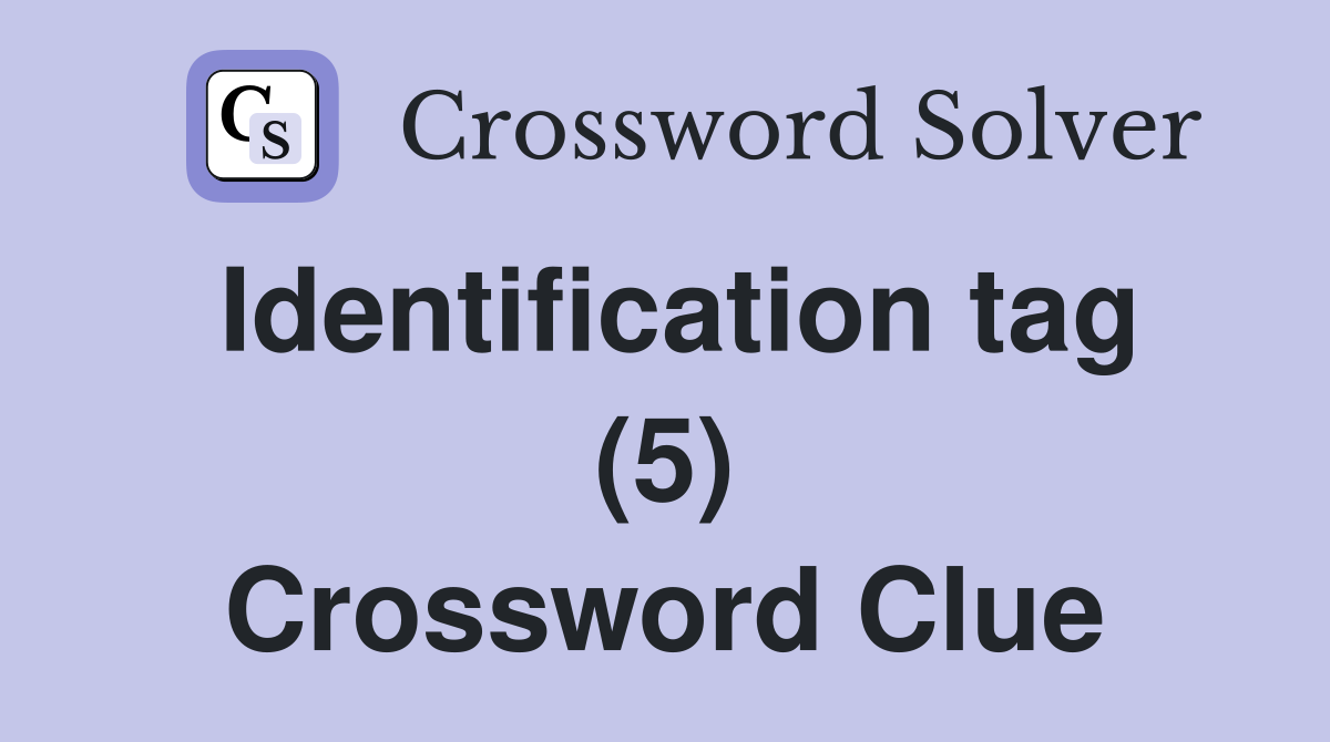 Identification tag (5) Crossword Clue