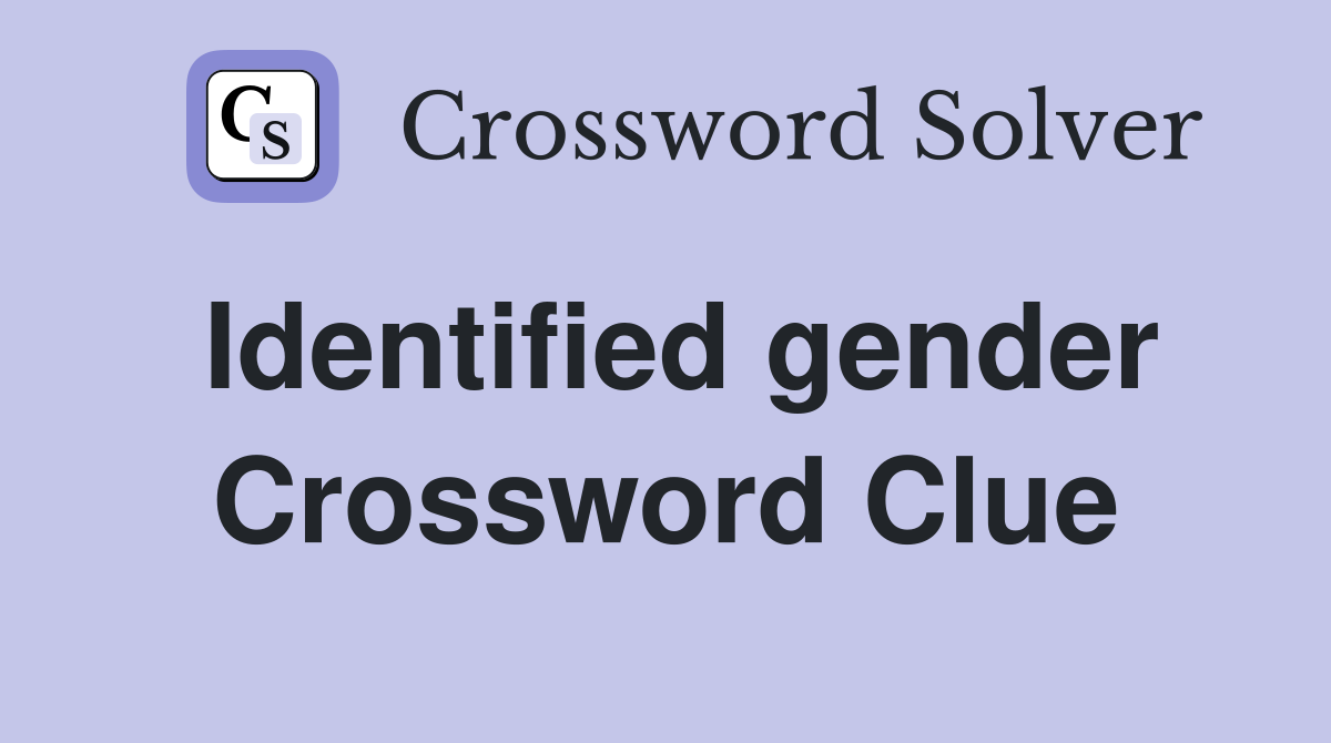 Identified gender Crossword Clue
