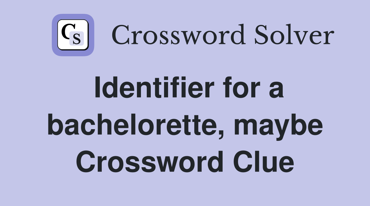 Identifier for a bachelorette, maybe Crossword Clue